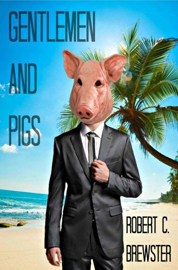 Gentlemen and Pigs