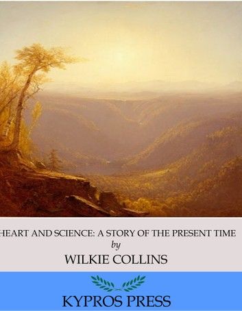 Heart and Science: A Story of the Present Time