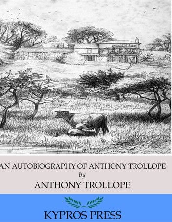 An Autobiography of Anthony Trollope