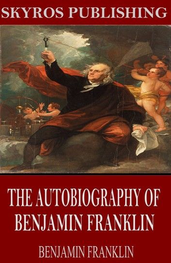The Autobiography of Benjamin Franklin