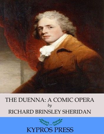 The Duenna: A Comic Opera