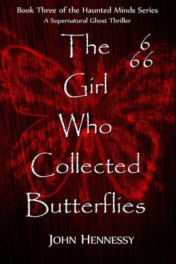 The Girl Who Collected Butterflies: A Supernatural Ghost Thriller