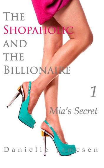 The Shopaholic and the Billionaire 1: Mia’s Secret