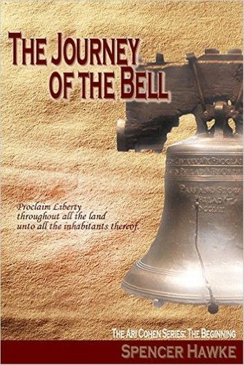 A Spy Novel in the Ari Cohen Series - Book 4 - The Journey of the Bell: An Espionage Thriller