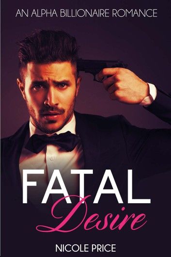 Billionaire Romance: Fatal Desire