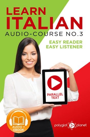 Learn Italian - Easy Reader | Easy Listener | Parallel Text - Audio-Course No. 3