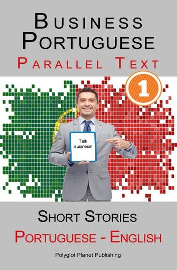 Business Portuguese [1] Parallel Text | Short Stories (Portuguese - English)