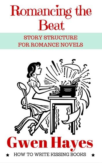 Romancing the Beat: Story Structure for Romance Novels