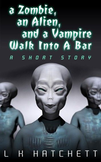 A Zombie, An Alien, and A Vampire Walk Into A Bar