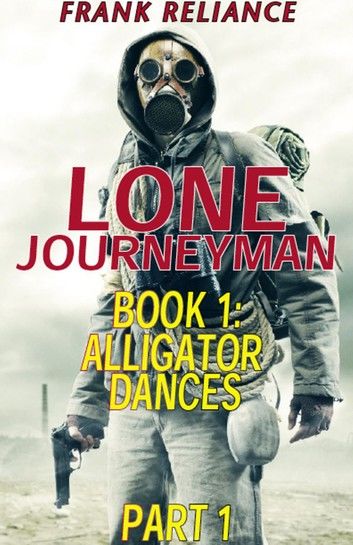 Lone Journeyman Book 1: Alligator Dances Part 1