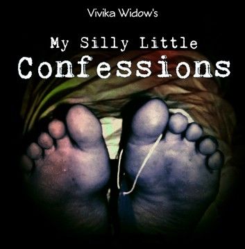 My Silly Little Confessions