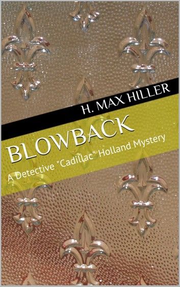 Blowback: A Detective Cadillac Holland Mystery