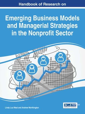 Handbook of Research on Emerging Business Models and Managerial Strategies in the Nonprofit Sector