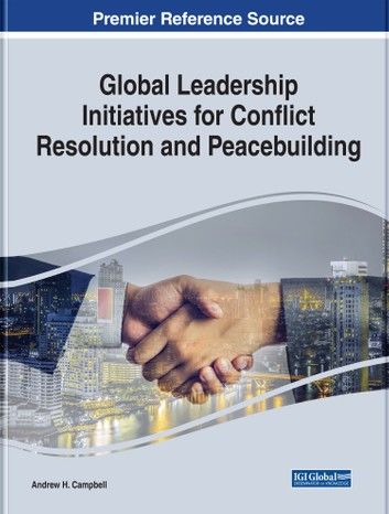 Global Leadership Initiatives for Conflict Resolution and Peacebuilding