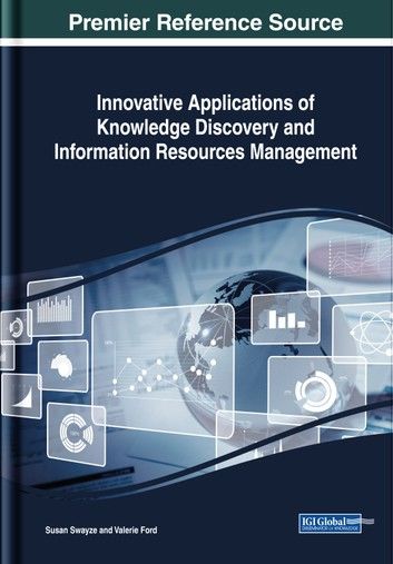 Innovative Applications of Knowledge Discovery and Information Resources Management