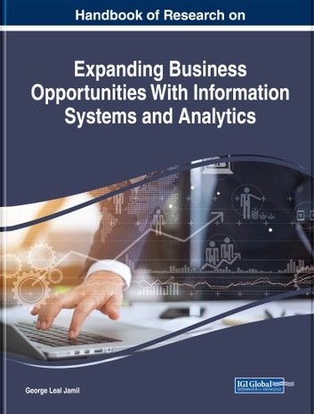 Handbook of Research on Expanding Business Opportunities With Information Systems and Analytics