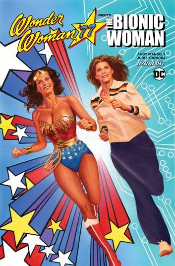 Wonder Woman Meets The Bionic Woman