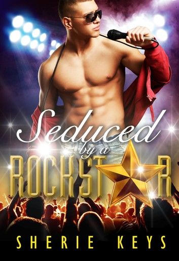 Seduced By The Rockstar