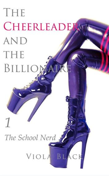 The Cheerleader and the Billionaire 1: The School Nerd