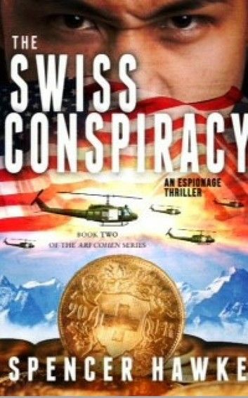 The Swiss Conspiracy - An Espionage Thriller - Book 2 in the Ari Cohen Series