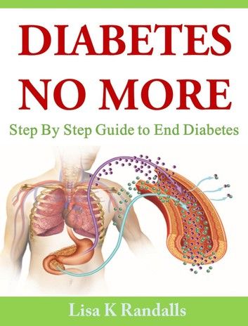 Diabetes No More: Step by Step Guide to End Diabetes