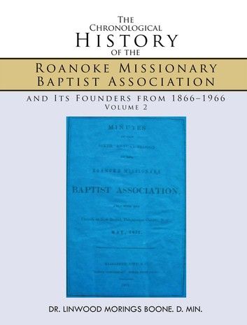 The Chronological History of the Roanoke Missionary Baptist Association and Its Founders from 1866–1966