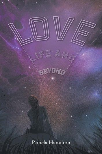 Love, Life and Beyond