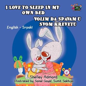 I Love to Sleep in My Own Bed Volim da spavam u stoma krevetu (English Serbian Bilingual Edition)