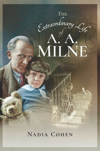 The Extraordinary Life of A. A. Milne