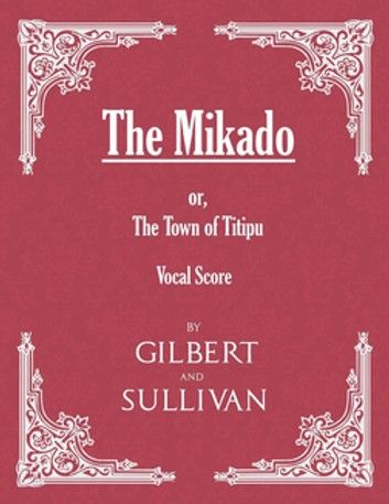 The Mikado; or, The Town of Titipu (Vocal Score)