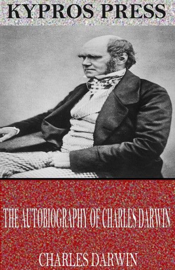 The Autobiography of Charles Darwin