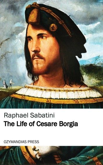 The Life of Cesare Borgia