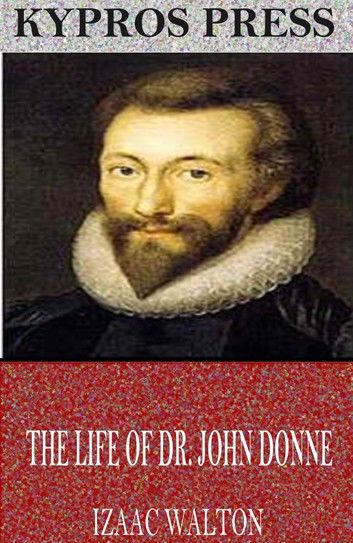 The Life of Dr. John Donne