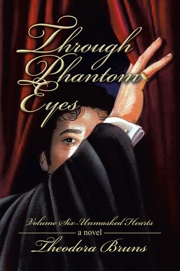 Through Phantom Eyes: Volume Six - Unmasked Hearts