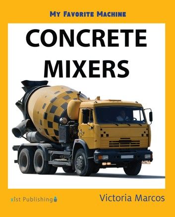 My Favorite Machine: Concrete Mixers