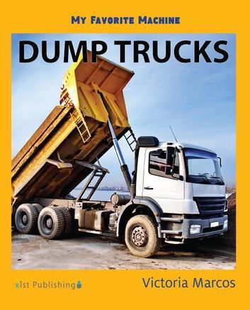 My Favorite Machine: Dump Trucks