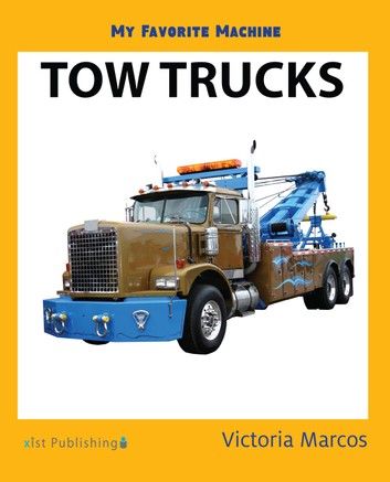 My Favorite Machine: Tow Trucks