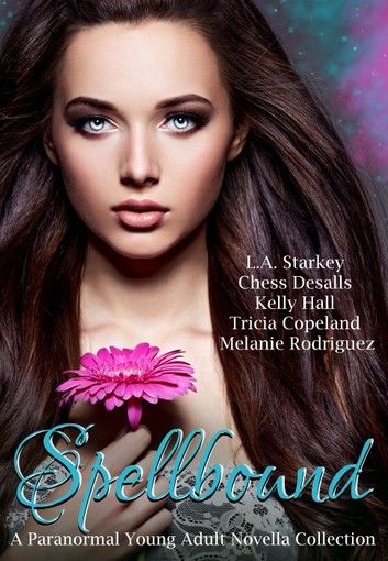 Spellbound (A Paranormal Young Adult Novella Collection)