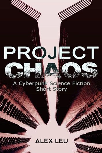 Project Chaos: A Cyberpunk Science Fiction Short Story