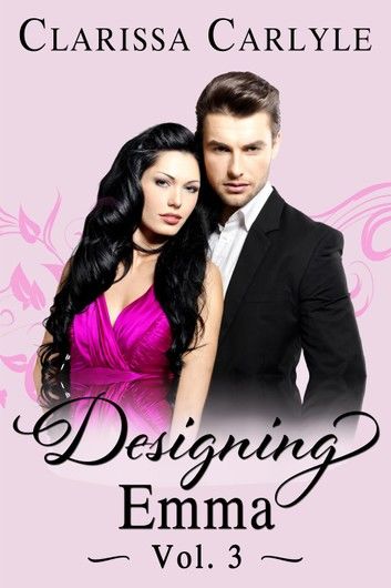 Designing Emma (Volume 3): A Friends to Lovers Fashion Romance