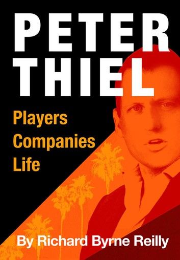Peter Thiel: Players, Companies, Life
