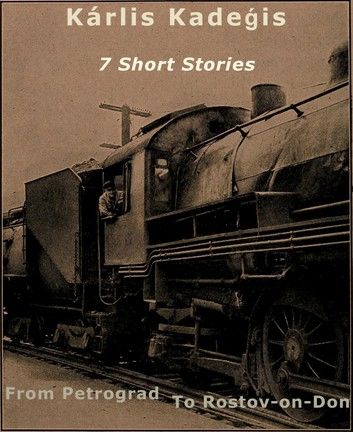 7 Short Stories: From Petrograd to Rostov-on-Don