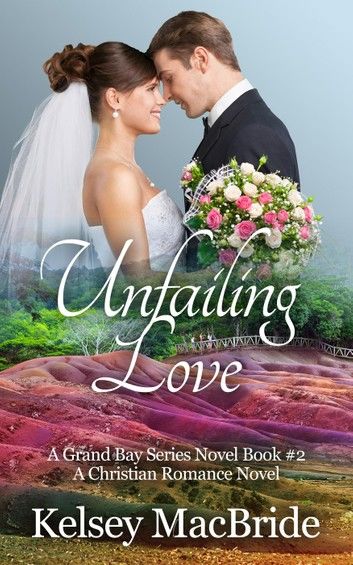 Unfailing Love - A Christian Clean & Wholesome Contemporary Romance