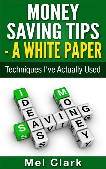 Money Saving Tips - A White Paper: Techniques I\