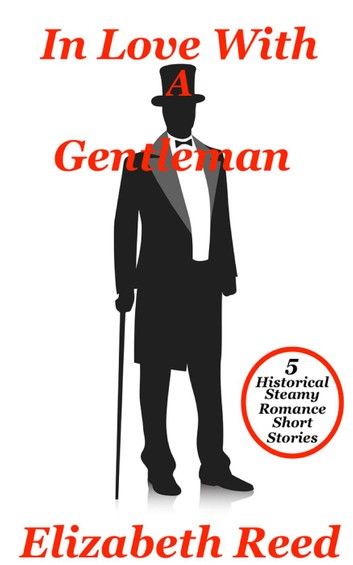 In Love With A Gentleman: 5 Historical Steamy Romance Short Stories