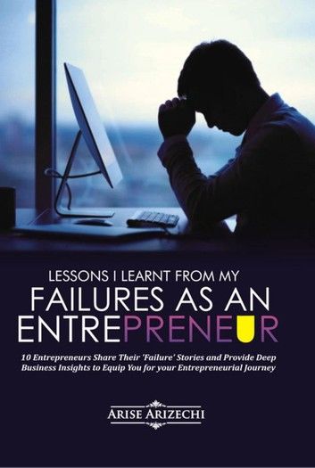 Lessons I Learnt From My Failures as an Entrepreneur