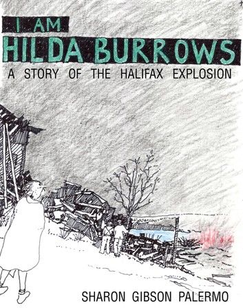 I Am Hilda Burrows: A Story of the Halifax Explosion