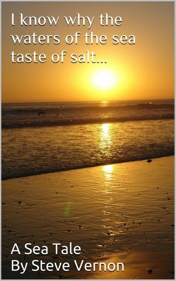 I Know Why The Waters of the Sea Taste of Salt