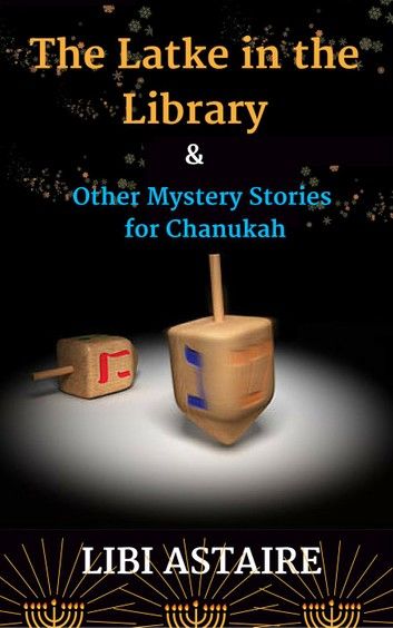 The Latke in the Library & Other Mystery Stories for Chanukah