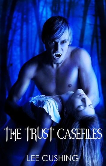 The Trust Casefiles